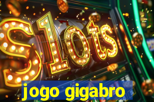 jogo gigabro